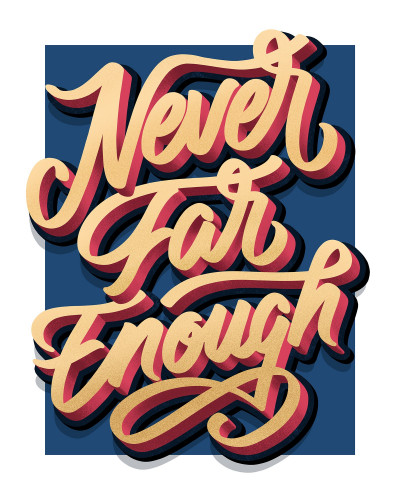 Never Far Enough
