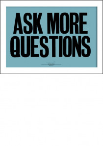 Ask more questions