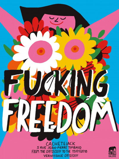 Affiche de l'exposition "Fucking freedom" de CACHETEJACK