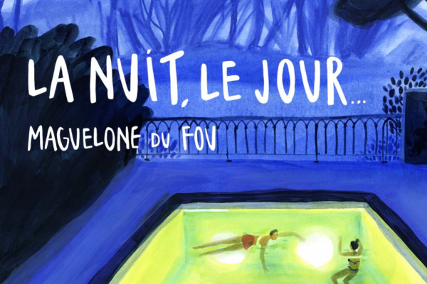 "LA NUIT, LE JOUR" par Maguelone Du Fou